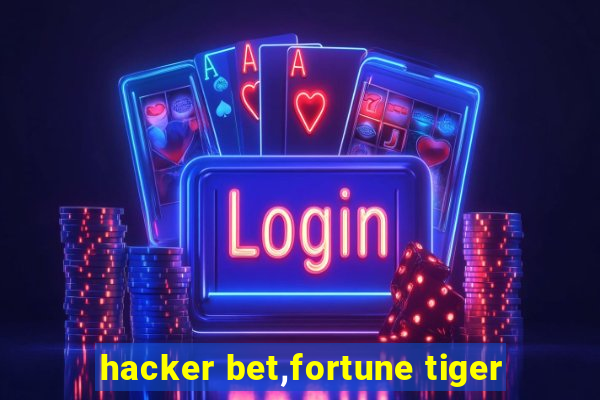 hacker bet,fortune tiger